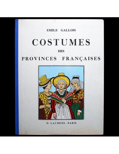 Costumes des Provinces Françaises, par Emile Gallois (circa 1950) Vous souhaitez 